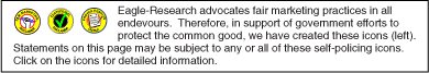 PROVEN RESULTS ON FILE FAIR MARKETING DISCLAIMER TESTIMONIAL DISCLAIMER Eagle-Research advocates fair marketing practices in all endevours.  Therefore, in support of government efforts to protect the common good, we have created these icons (left).   Statements on this page may be subject to any or all of these self-policing icons.   Click on the icons for detailed information.